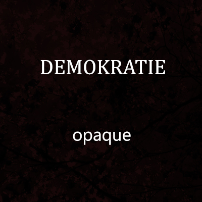 Demokratie: Opaque