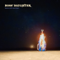 Boss´ Daughter: Bouts With Bummers