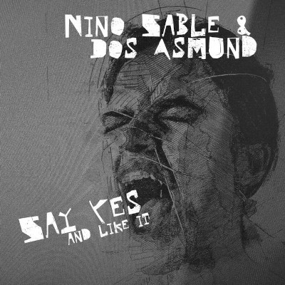 Nino Sable | Dos Sasmun: Say Yes And Like It