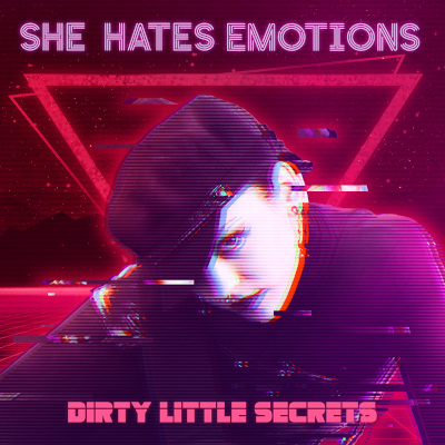 She Hates Emotions: Dirty Little Secret