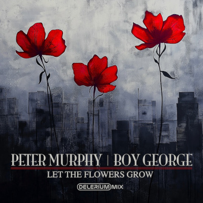 Peter Murphy | Boy George Let The FLowers Grow Delerium ReMix (Cover)