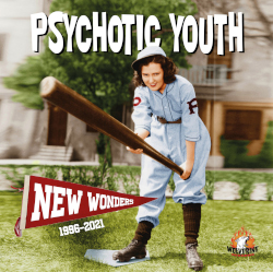 Psychotic Youth: New Wonders 1996-2021