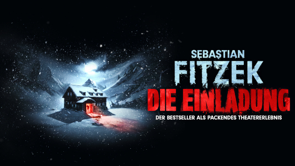 SEBASTIAN FITZEK: Die Einladung - erlebe den Bestseller als Theaterauff�hrung!