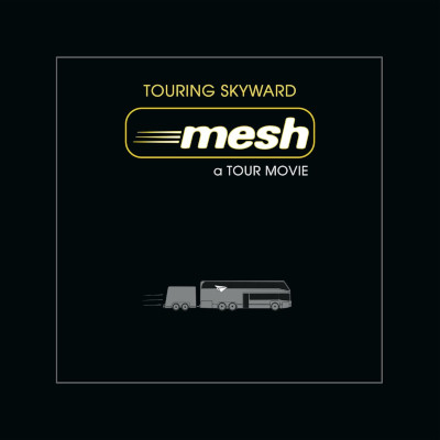 Mesh: Touring Skyward - A Tour Movie