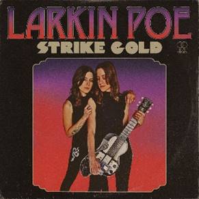 Larkin Poe: Strike Gold